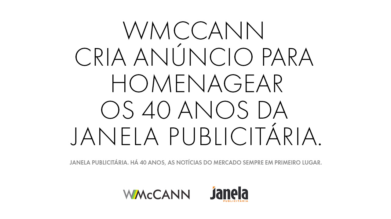 A WMcCann nos 40 anos da Janela: a agência brincou com a metalinguagem: um anúncio com título de matéria falando do próprio anúncio!