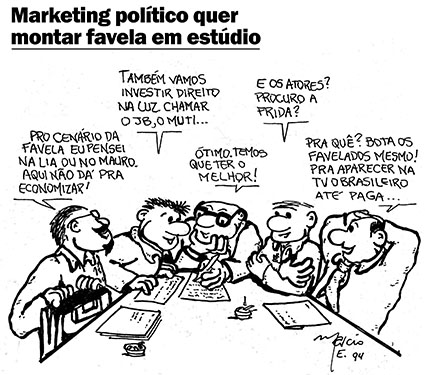 Marcio Ehrlich - Cartum: Marketing Político quer montar favela em estúdio