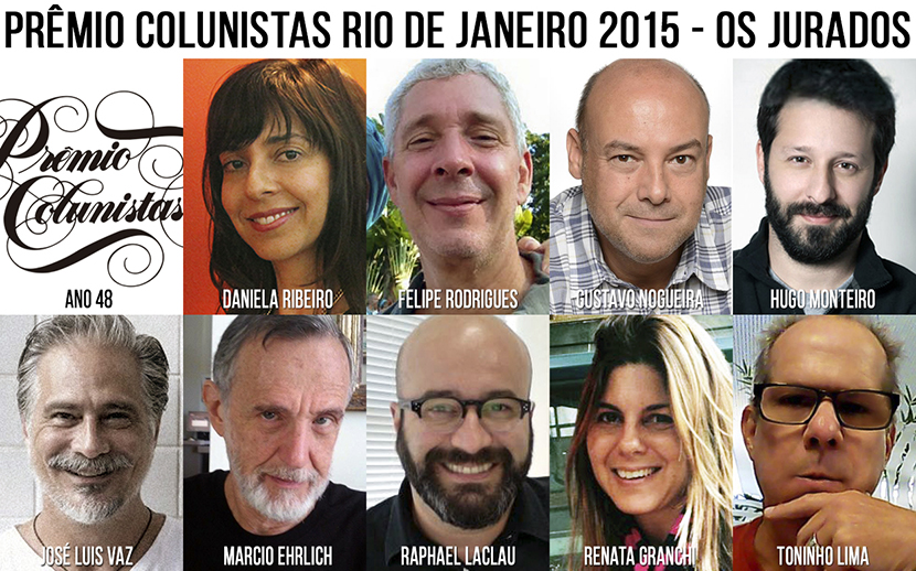 Daniela Ribeiro (Publicis), Felipe Rodrigues, Gustavo Nogueira, Hugo Monteiro (Grito), José Luis Vaz (Agência3), Marcio Ehrlich (Janela Publicitária), Raphael Laclau, Renata Granchi (Record Rio) e Toninho Lima (Artplan)