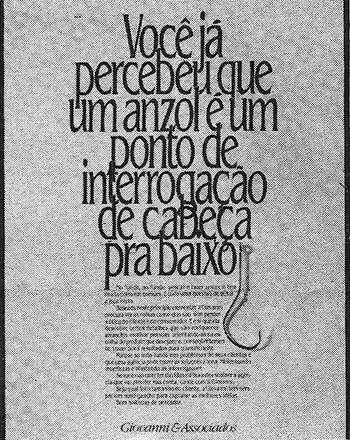 Giovanni: Você já percebeu que um anzol é um ponto de interrogação de cabeça para baixo?